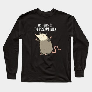 Nothing Is Impossumble Cute Positive Possum Pun Long Sleeve T-Shirt